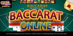 Các Cầu Trong Baccarat GemWin: Chiến Thuật Và Phương Pháp Soi Cầu Hiệu Quả