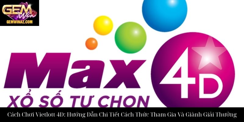 Cách Chơi Vietlott 4D: Hướng Dẫn Chi Tiết Cách Thức Tham Gia Và Giành Giải Thưởng