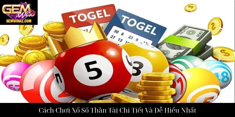 Cách Chơi Xổ Số Thần Tài Chi Tiết Và Dễ Hiểu Nhất