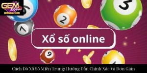 Cách Dò Xổ Số Miền Trung: Hướng Dẫn Chính Xác Và Đơn Giản