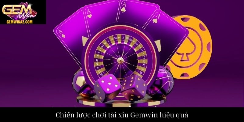 Chiến lược chơi tài xỉu Gemwin hiệu quả
