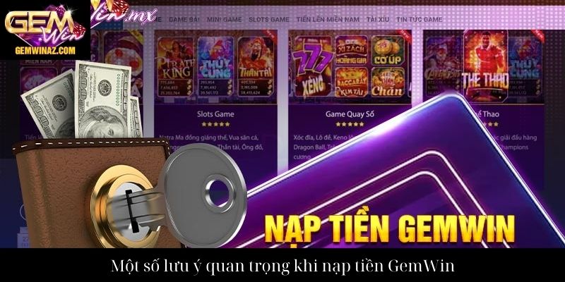Một số lưu ý quan trọng khi nạp tiền GemWin