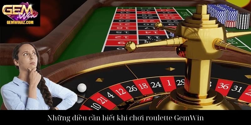 Những điều cần biết khi chơi roulette GemWin