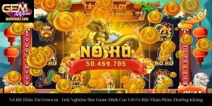 Nổ Hũ Thần Tài Gemwin - Trải Nghiệm Slot Game Đỉnh Cao Với Cơ Hội Nhận Phần Thưởng Khủng