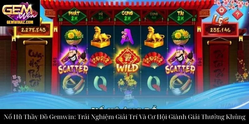 Nổ Hũ Thầy Đồ Gemwin: Trải Nghiệm Giải Trí Và Cơ Hội Giành Giải Thưởng Khủng